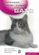 Cover of: Entender, Educar y Cuidar a tu Gato / Understand, Educate and Caring for your Cat: Cuidados, Relaciones, Razas / Caring, Relations, Breeds