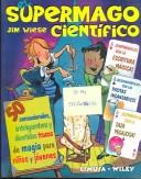 Cover of: El supermago cientifico: 50 sensacionales intrigantes y divertidos trucos de magia para ninos y jovenes