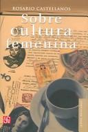 Cover of: Sobre Cultura Femenina (Letras Mexicanas) by Rosario Castellanos, Gabriela Cano