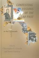 Contesting visions of the Lao past by Christopher E. Goscha, Søren Ivarsson, Soren Ivarsson, Edited by Christopher E. Goscha