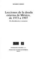 Cover of: Lecciones de la deuda externa de México, de 1973 a 1997 by Rosario Green