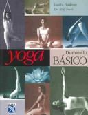 Cover of: Yoga Domina Lo Basico / Yoga : Master The Basics