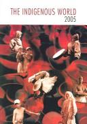 Cover of: The Indigenous World 2005 (Indigenous World)