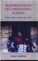 Modernization and Effeminization in India by Anna Lindberg