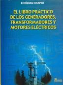 Cover of: El Libro Practico De Los Generadores, Transformadores Y Motores Electricos / The Practical Book of Generators, Transformers and Electical Motors