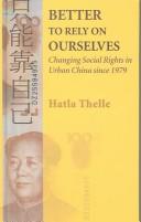 Cover of: Better to Rely on Ourselves: Changing Social Rights in Urban China Since 1979 (NIAS Monographs)