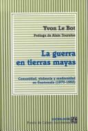 Cover of: LA Guerra En Tierras Mayas/War in Maya Lands by Yvon Le Bot