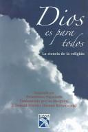 Cover of: Dios es para todos / God Is for Everyone: La Ciencia de la Religion / The Science of Religion