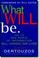 Cover of: What Will be.