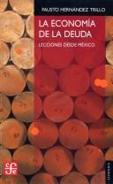 Cover of: La economía de la deuda by Fausto Hernández Trillo