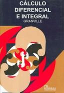 Calculo diferencial e integral / Elements of Differential and Integral Calculus by William Anthony Granville