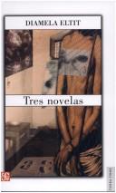 Cover of: Tres Novelas by Diamela Eltit