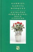 Cover of: Extranos Perefrinos Doce Cuentos by Gabriel García Márquez