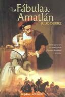 Cover of: La fábula de Amatlán: érase que se era un reino donde el poder abandonó la razón