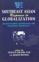 Southeast Asian responses to globalization by Francis Kok-Wah Loh