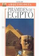 Cover of: Guia Arqueologica Piramides De Egipto/ The Pyramids of Egypt (Guia De Arqueologia / Archaeology Guide)
