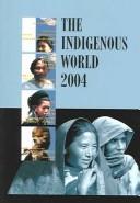 Cover of: The Indigenous World 2004 (Indigenous World) by Diana Vinding