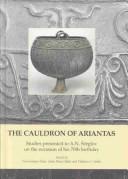 Cover of: The cauldron of Ariantas: studies presented to A.N. Ščeglov on the occasion of his 70th birthday
