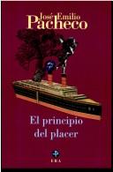 Cover of: El principio del placer by José Emilio Pacheco