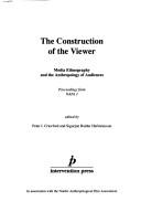 Cover of: Construction of the viewer by edited by Peter I. Crawford and Sigurjon Baldur Hafsteinsson.
