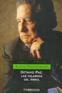 Cover of: Octavio Paz, Las Palabras Del Arbol/ Octavio Paz, The Words of the Tree (Ensayo-Literatura)