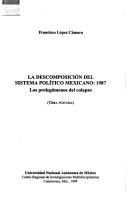 Cover of: La descomposición del sistema político mexicano, 1987: los prolegómenos del colapso : (obra póstuma)