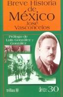 Cover of: Breve historia de Mexico (Linterna Magica) by José Vasconcelos