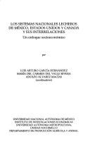 Los sistemas nacionales lecheros de México, Estados Unidos y Canadá y sus interrelaciones by Valle, Ma. del Carmen del