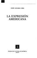 Cover of: La expresión americana by José Lezama Lima