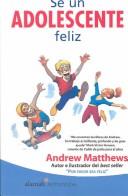 Cover of: Sé un adolescente feliz (Alamah Autoayuda) by Andrew Mattews, Andrew Matthews