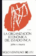 Cover of: Organizacion Economica del Estado Inca, La (Colección America nuestra ; 11 : America antigua) by John V. Murra