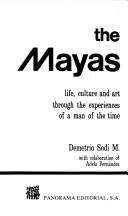 Cover of: Los mayas: Vida, cultura y arte a traves de un personaje de su tiempo (Coleccion Panorama)