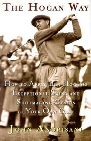 Cover of: The Hogan way: how to apply Ben Hogan's exceptional swing and shotmaking genius to your own game