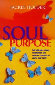 Cover of: Soul Purpose: Self Affirming Rituals, Meditations and Creative Exercises to Revive Your Spirit