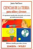 Cover of: Ciencias de la tierra para ninos y jovenes: 101 experimentos superdivertidos relacionados con las ciencias que estudian nuestro planeta (Biblioteca Cientifica Para Ninos Y Jovenes)