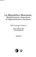 Cover of: La Republica Mexicana: Modernizacion y democracia de Aguascalientes a Zacatecas (Coleccion La democracia en Mexico)