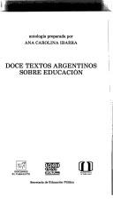 Cover of: Doce textos argentinos sobre educación: antología