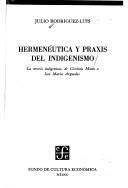 Cover of: Hermeneutica y Praxis del Indigenismo: La Novela Indigenista, de Clorinda Matto a Jose Maria Arguedas (Coleccion Tierra firme)