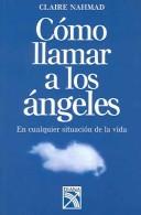 Cover of: Como llamar a los angeles / Summoning Angels by Claire Nahmad