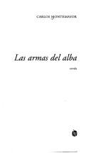 Cover of: Las armas de alba by Carlos Montemayor