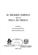 Cover of: El régimen jurídico de la pesca en México