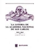 La Lotería de la Academia Nacional de San Carlos, 1841-1863 by Instituto Nacional de Bellas Artes (Mexico)