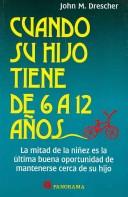 Cover of: Cuando Su Hijo Tiene De 6 a 12 Anos/ When Your Child Is 6 to 12 by John M. Drescher