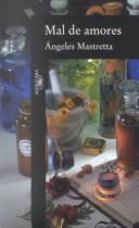 Cover of: Mal de amores by Ángeles Mastretta