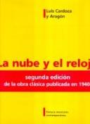 Cover of: La Nube Y El Reloj / The Cloud And The Clock : Pintura Mexicana Contemporanea / Mexican Contemporary Paintings by Luis Cardoza y Aragon