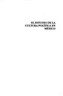 Cover of: El estudio de la cultura política en México by Esteban Krotz, coordinador.