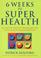Cover of: Six Weeks to Superhealth