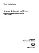 Cover of: Origenes De La Crisis En Mexico. 1940-1982 (Problemas De Mexico) by Hector Guillen Romo