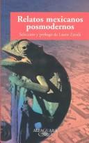 Cover of: Relatos mexicanos posmodernos: antología de prosa ultracorta, híbrida y lúdica