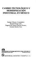 Cover of: Cambio tecnológico y modernización industrial en México: Enrique Olivares (compilador) ; [autores] Ryszard Rozga Luter, Eugenia del Carmen Sánchez Romero, Germán Sánchez Daza.